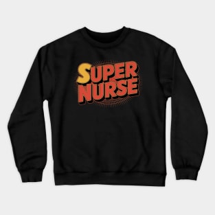 Super nurse Superhero Nurse Crewneck Sweatshirt